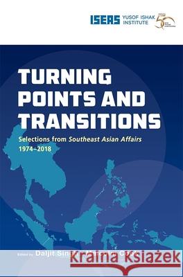 Turning Points and Transitions: Selections from Southeast Asian Affairs 1974-2018 Daljit Singh Malcolm Cook 9789814843072 Iseas-Yusof Ishak Institute - książka