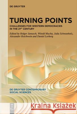 Turning Points: Challenges for Western Democracies in the 21st Century Holger Janusch Witold Mucha Julia Schwanholz 9783111631035 de Gruyter - książka