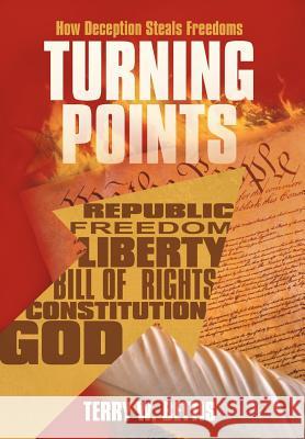 Turning Points: How Deception Steals Freedoms Bettis, Terry W. 9781468594799 Authorhouse - książka