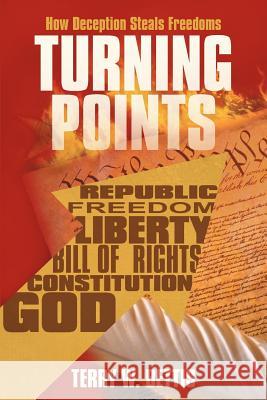 Turning Points: How Deception Steals Freedoms Bettis, Terry W. 9781468594805 Authorhouse - książka