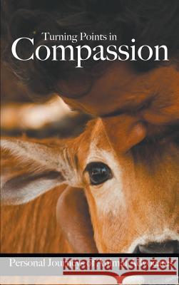 Turning Points in Compassion: Personal Journeys of Animal Advocates Gypsy Wulff, Fran Chambers 9780987192981 Spiritwings - książka