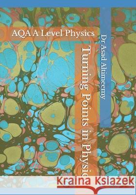 Turning Points in Physics: AQA A Level Physics Asad Altimeemy 9798878451901 Independently Published - książka