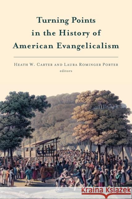 Turning Points in the History of American Evangelicalism Heath W. Carter Laura Porter 9780802871527 William B. Eerdmans Publishing Company - książka