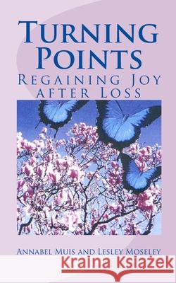 Turning Points: Regaining Joy after Loss Muis, Annabel 9781740181587 Wild & Woolley Pty, Limited - książka