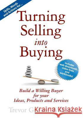 Turning Selling Into Buying Wilkins, Trevor Graeme 9780991765904 Principium Press - książka