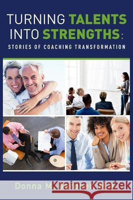 Turning Talents into Strengths: Stories of Coaching Transformation Gardner, M. a. Donna M. 9781948752121 Rhonda Knight Boyle, LLC - książka