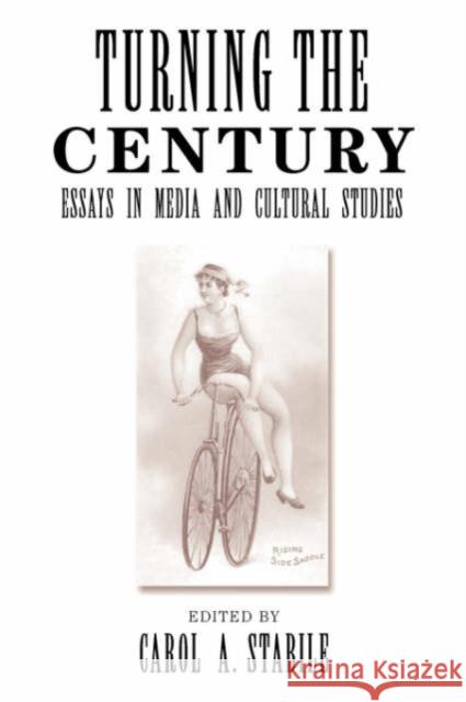 Turning the Century: Essays in Media and Cultural Studies Stabile, Carol 9780813368207 Westview Press - książka