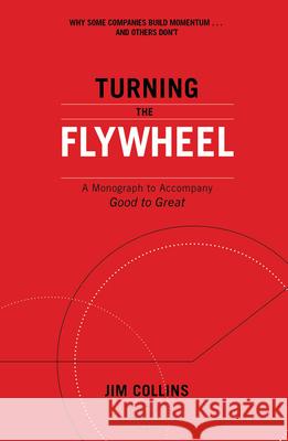 Turning the Flywheel: A Monograph to Accompany Good to Great Jim Collins 9781847942555 Cornerstone - książka