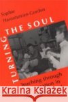Turning the Soul: Teaching Through Conversation in the High School Sophie Haroutunian-Gordon 9780226316758 University of Chicago Press