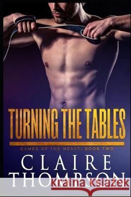 Turning the Tables: Games of the Heart - Book 2 Claire Thompson 9781687879813 Independently Published - książka