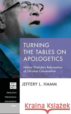 Turning the Tables on Apologetics Jeffrey L. Hamm 9781532645235 Pickwick Publications - książka