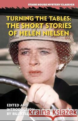 Turning the Tables: The Short Stories of Helen Nielsen Helen Nielsen, Bill Kelly 9781951473990 Stark House Press - książka