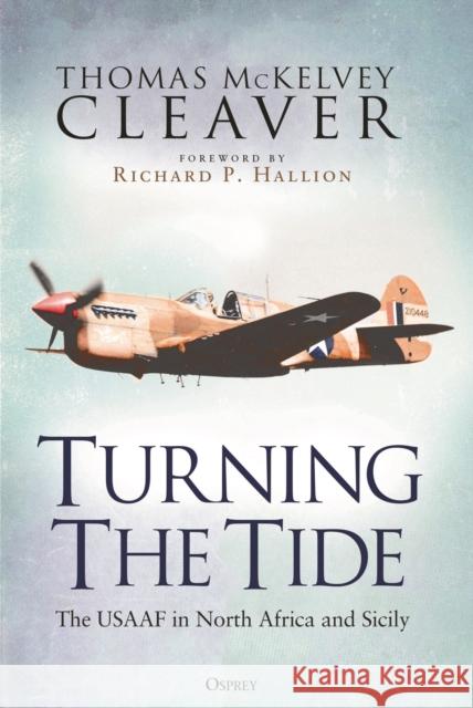 Turning The Tide: The USAAF in North Africa and Sicily Thomas McKelvey Cleaver 9781472860255 Bloomsbury Publishing PLC - książka