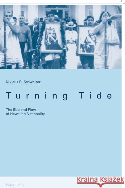 Turning Tide: The Ebb and Flow of Hawaiian Nationality Schweizer, Niklaus 9783039104055 Verlag Peter Lang - książka