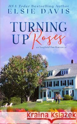 Turning Up Roses Elsie Davis   9798986117720 Elsie Davis - książka
