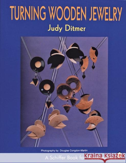 Turning Wooden Jewelry Judith A. Ditmer Judy Ditmer Douglas Congdon-Martin 9780887406119 Schiffer Publishing - książka