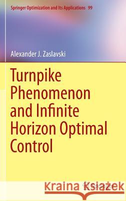 Turnpike Phenomenon and Infinite Horizon Optimal Control Alexander J. Zaslavski 9783319088273 Springer - książka