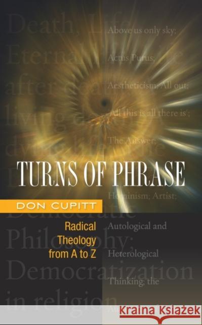 Turns of Phrase: Radical Theology from A-Z Cupitt, Don 9780334044192  - książka