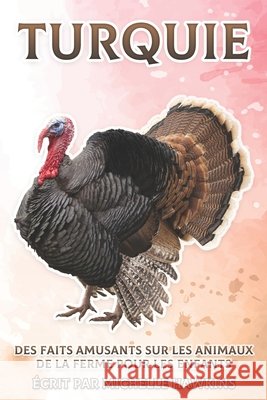 Turquie: Des faits amusants sur les animaux de la ferme pour les enfants #10 Michelle Hawkins 9798541860306 Independently Published - książka