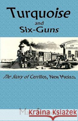 Turquoise and Six-Guns: The Story of Cerrillos, New Mexico Simmons, Marc 9780865340824 Sunstone Press - książka