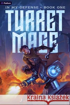 Turret Mage: An Isekai Litrpg J. Drude 9781039497405 Podium Publishing - książka