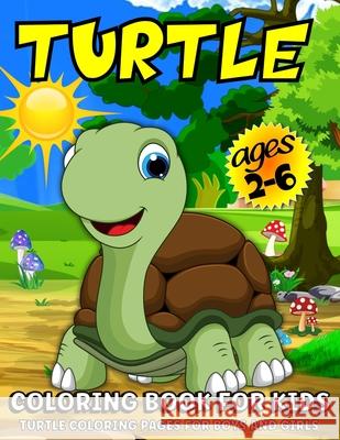 Turtle Coloring Book For Kids: Turtle Coloring Book For Kids Ages 2-6 Margaret Cashie 9786069607930 Gopublish - książka