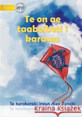 Turtle in the Sky - Te on ae taabeibeti i karawa (Te Kiribati) Alex Tanabi J-R Pagud  9781922835772 Library for All - książka