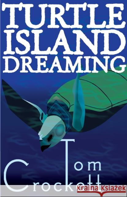 Turtle Island Dreaming Thompson Sayer Crockett 9780759550018 iPublish.com - książka