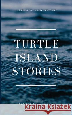 Turtle Island Stories Legend and Myths Richard Nanawin Pat Cuthbert 9781777335236 Richard Nanawin - książka