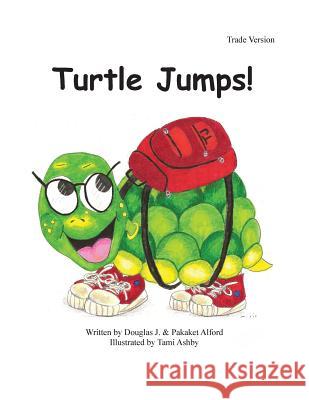 Turtle Jumps - Trade Version: A Tale of Determination MR Douglas J. Alford Mrs Pakaket Alford Mrs Tami Ashby 9781494970574 Createspace - książka