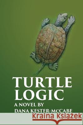 Turtle Logic Dana Kester-McCabe   9798218095734 Moonshell Productions - książka