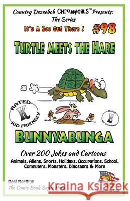 Turtle Meets Hare - Bunnybunga - Over 200 Jokes + Cartoons - Animals, Aliens, Sports, Holidays, Occupations, School, Computers, Monsters, Dinosaurs & Desi Northup 9781502463586 Createspace - książka