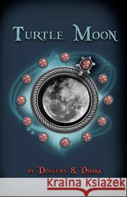 Turtle Moon: Book One Altered States Carey A. Douglas Melissa Lafever Kara L. Drake 9781481223973 Createspace - książka