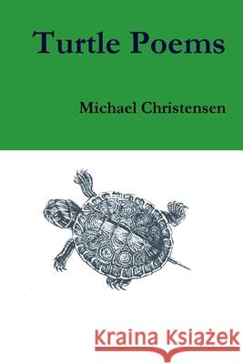 Turtle Poems Michael Christensen 9781304688033 Lulu.com - książka