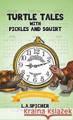 Turtle Tales with Pickles and Squirt: 12 Months Equal 1 Year Linda Ann Spicher 9781662843402 Xulon Press - książka