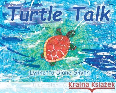 Turtle Talk Lynnetta Diane Smith C S Meyer  9781957077222 Lynnetta Smith - książka