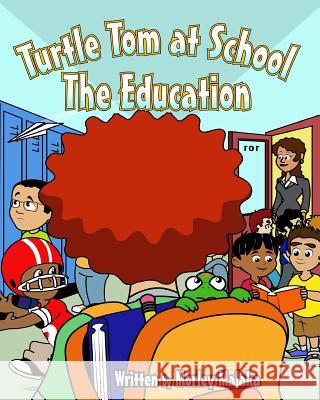 Turtle Tom at School: The Education Morley Malaka Josh McGill 9781514847893 Createspace - książka