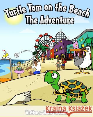 Turtle Tom on the Beach: The Adventure Morley Malaka Josh McGill 9781514862964 Createspace - książka