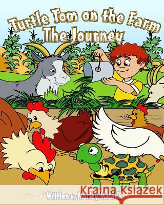 Turtle Tom on the Farm: The Journey Morley Malaka Josh McGill 9781514847138 Createspace - książka