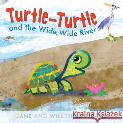 Turtle-Turtle and the Wide, Wide River Jane Hillenbrand Will Hillenbrand 9780823463985 Holiday House - książka