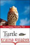 Turtle: Your Happy Healthy Pet Lenny, Jr. Flank 9780470037911 Howell Books