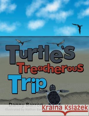 Turtle's Treacherous Trip Danny Barron, Nathan Barron 9798385026180 WestBow Press - książka
