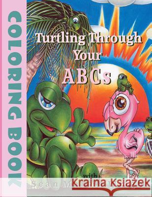 Turtling Through Your A B CS Sean Martin Wright 9781938505102 Lionheart Group Publishing - książka