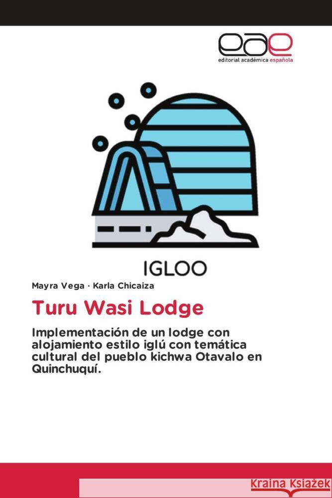 Turu Wasi Lodge Mayra Vega Karla Chicaiza 9786139020720 Editorial Academica Espanola - książka