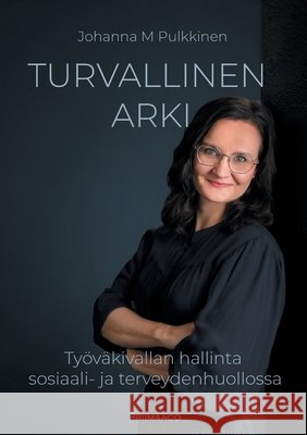 Turvallinen arki: Ty?v?kivallan hallinta sosiaali- ja terveydenhuollossa Johanna M. Pulkkinen 9789528809760 Priimaaco Oy - książka