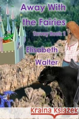 Turvey: Away with the Fairies. Elisabeth Walter 9781706138068 Independently Published - książka