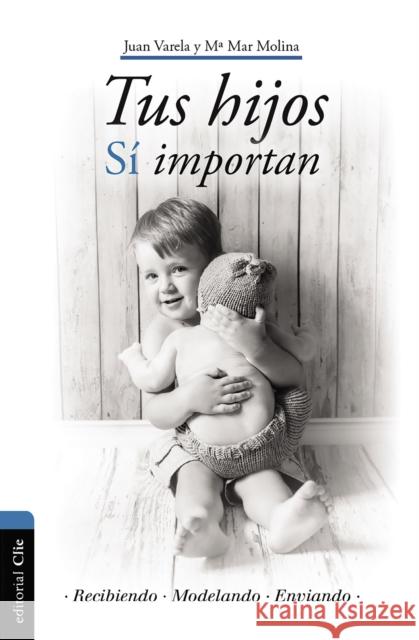 Tus Hijos Sí Importan Varela, Juan J. 9788417131661 CLIE - książka