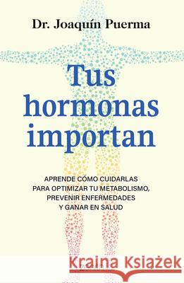 Tus Hormonas Importan / Your Hormones Matter Joaqu?n Puerma 9786076390160 Planeta Publishing - książka