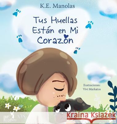 Tus huellas estan en mi corazon K E Manolas Vivi Markatos  9781088135907 IngramSpark - książka