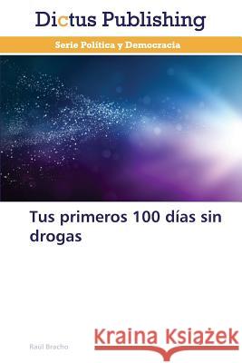 Tus Primeros 100 Dias Sin Drogas Bracho Raul   9783847388586 Dictus Publishing - książka